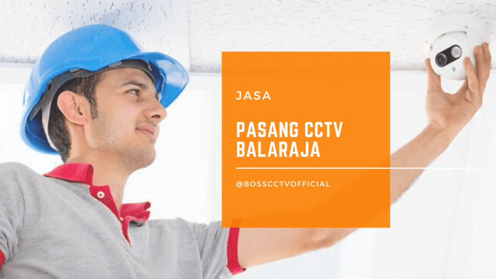 Jasa Pasang CCTV Balaraja Tangerang dan Promo Harga Paket CCTV 2021
