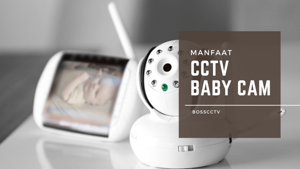 Manfaat CCTV Baby Cam Untuk Mengawasi Anak di Rumah