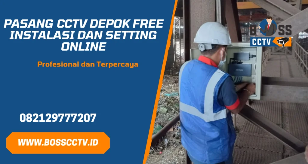 Pasang CCTV Depok Free Instalasi dan Setting Online