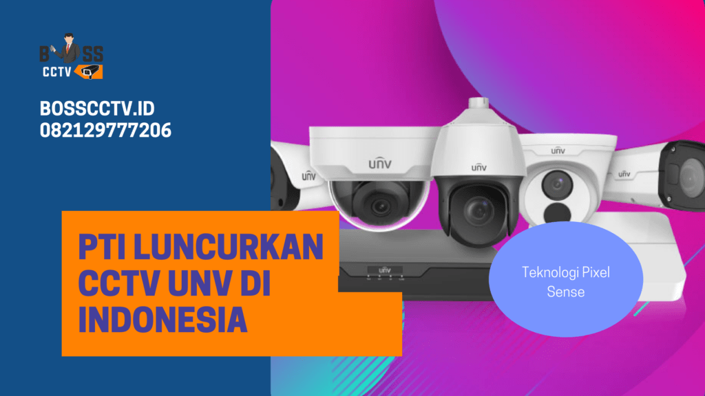 PTI Luncurkan CCTV UNV di Indonesia dengan Teknologi Pixel Sense