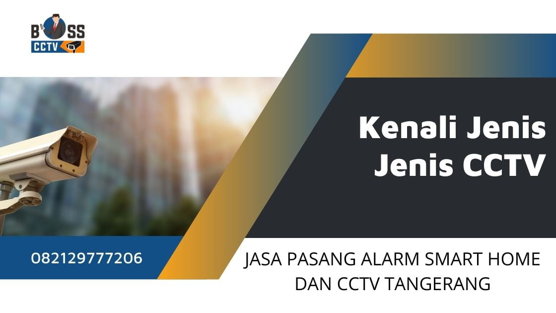 Sebelum Anda Membeli Kamera CCTV Jenis-jenis Kenali Jenis Jenisnya