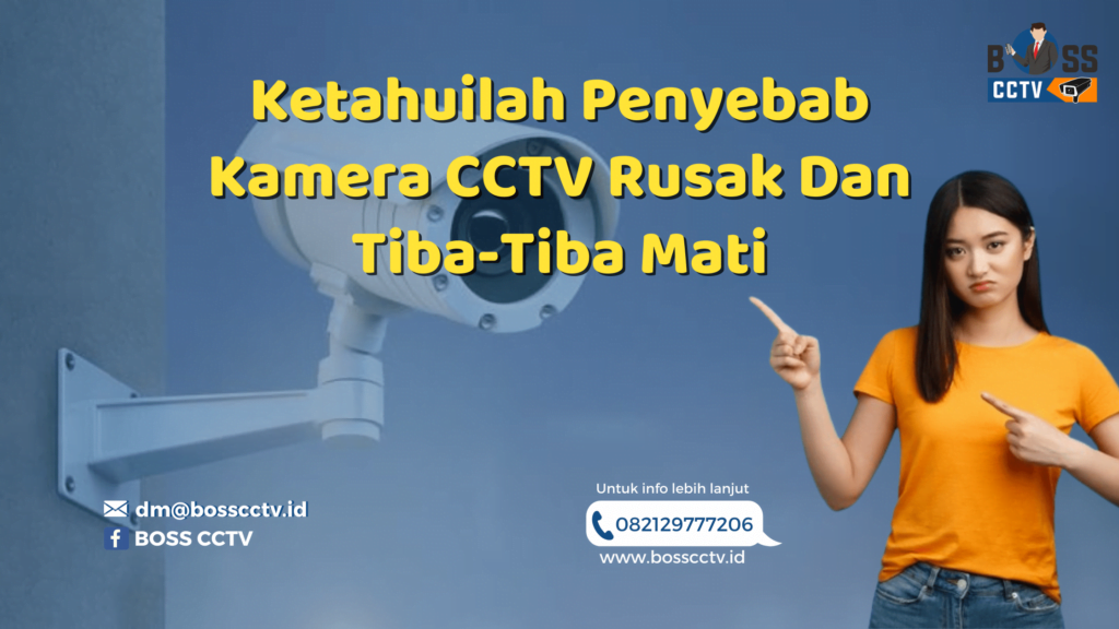 Ketahuilah Penyebab Kamera CCTV Rusak Dan Tiba-Tiba Mati