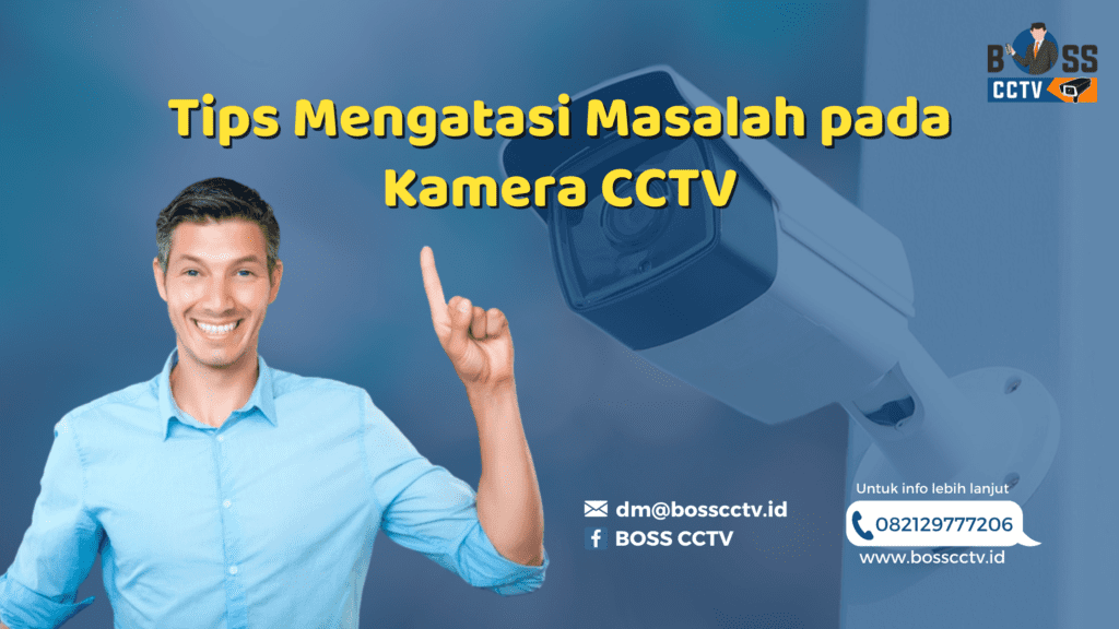 Tips Mengatasi Masalah pada Kamera CCTV