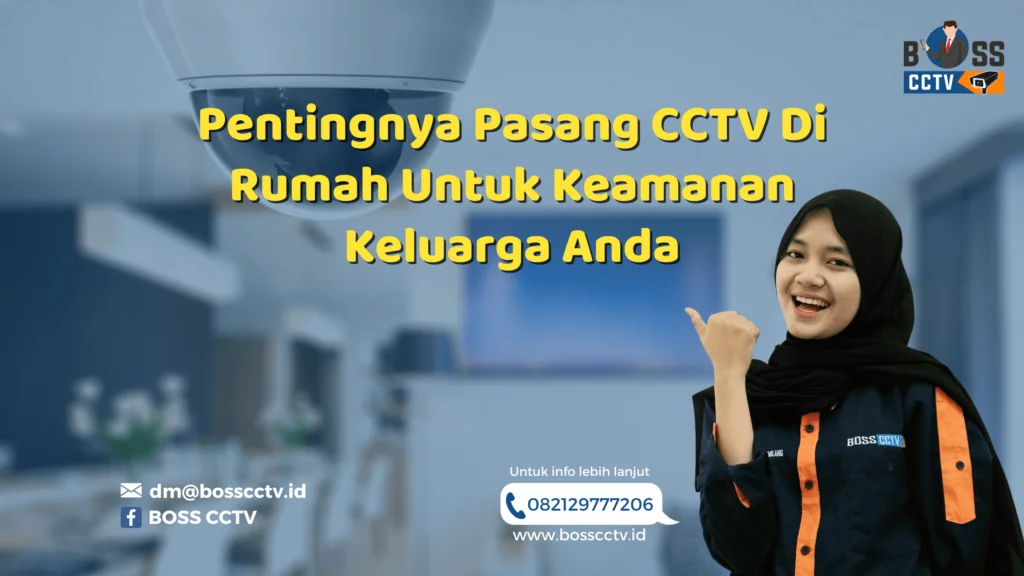 Pentingnya Pasang CCTV Di Rumah Untuk Keamanan Keluarga Anda