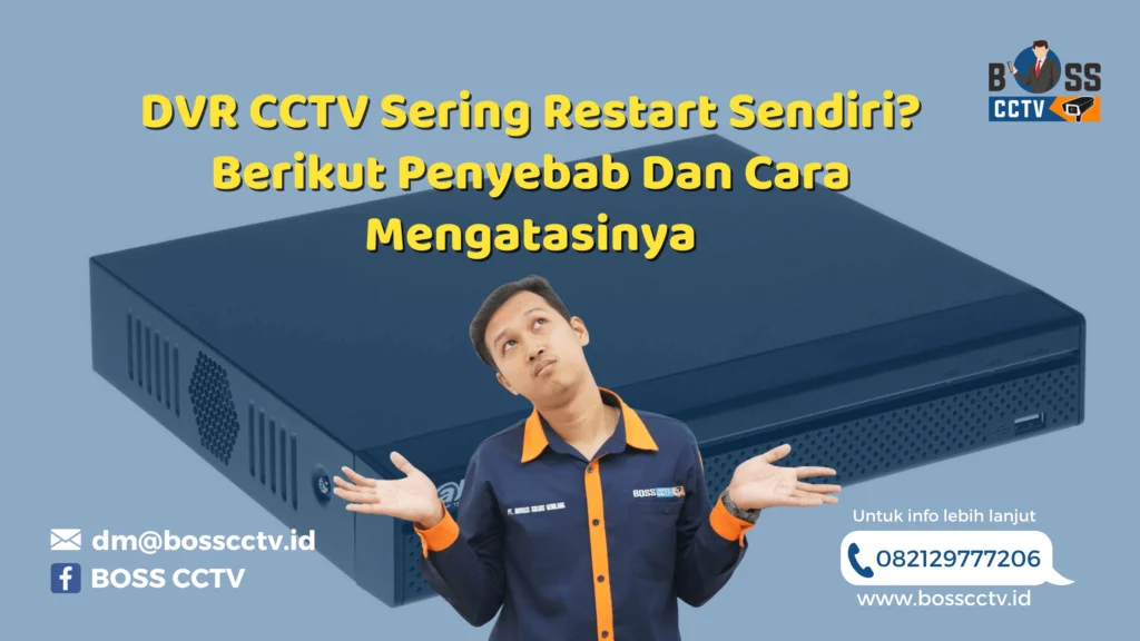 DVR CCTV Sering Restart Sendiri? Berikut Penyebab Dan Cara Mengatasinya