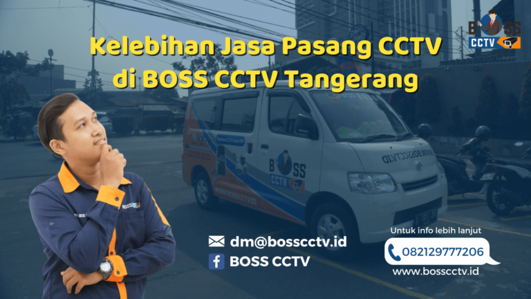 Kelebihan Jasa Pasang CCTV di BOSS CCTV Tangerang