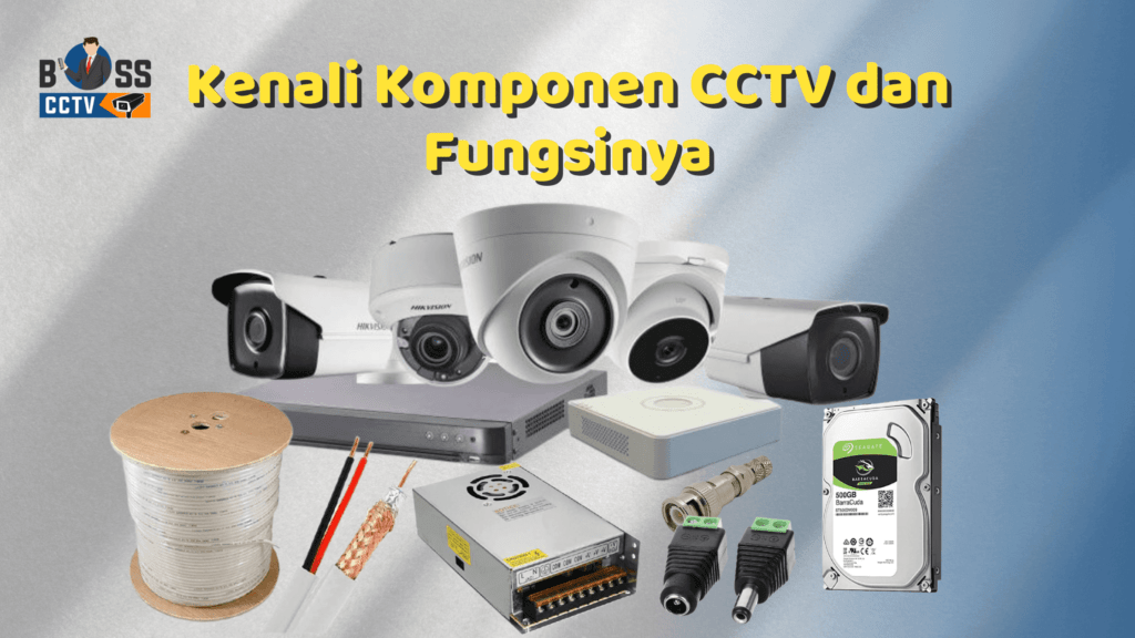 Yuk, Kenali Komponen CCTV Beserta Fungsinya!