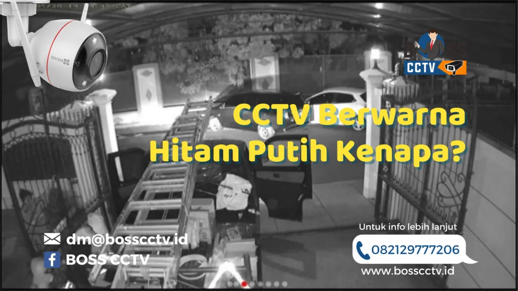CCTV Berwarna Hitam Putih Kenapa?