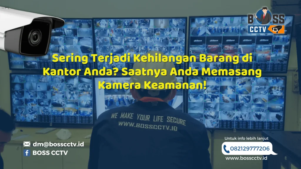 Sering Terjadi Kehilangan Barang di Kantor Anda? Saatnya Anda Memasang Kamera Keamanan!