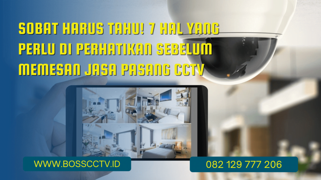 Sobat Harus Tahu! 7 Hal yang Perlu di Perhatikan Sebelum Memesan Jasa Pasang CCTV