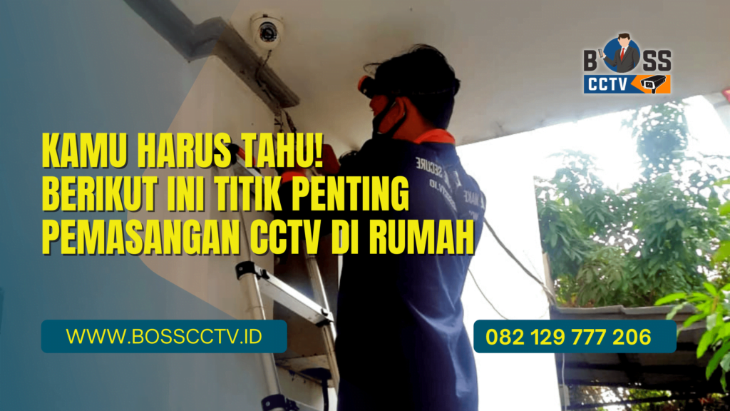 Kamu Harus Tahu! Berikut Ini Titik Penting Pemasangan CCTV di Rumah