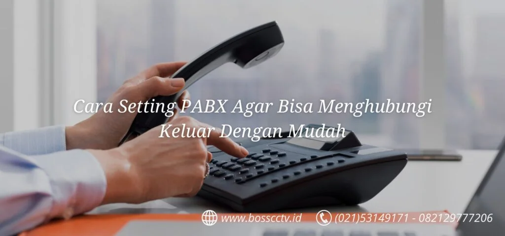 Cara Setting PABX Agar Bisa Menghubungi Keluar Dengan Mudah