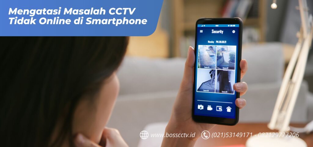 Mengatasi Masalah CCTV Tidak Online di Smartphone