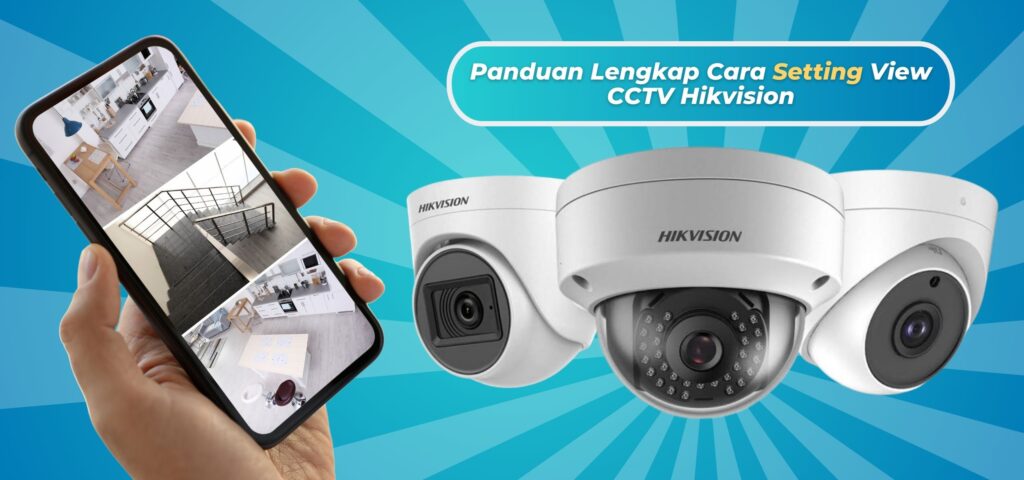 Cara Setting View CCTV Hikvision: Panduan Lengkap