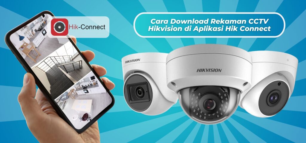 Cara Download Rekaman CCTV Hikvision di Aplikasi Hik Connect